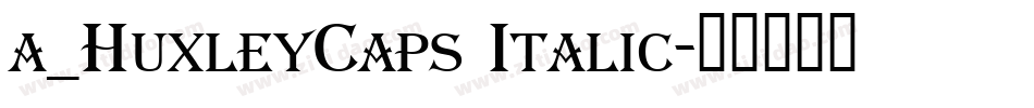 a_HuxleyCaps Italic字体转换